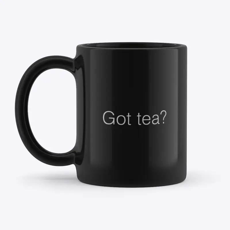 “Got tea?” mug