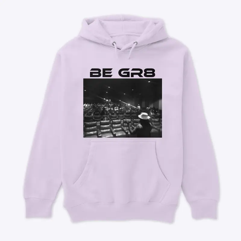 BE GR8 Premium Hoodie