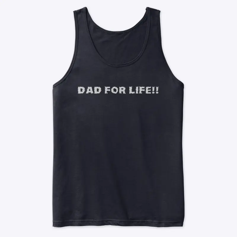 “Dad For Life!!” Tank Top