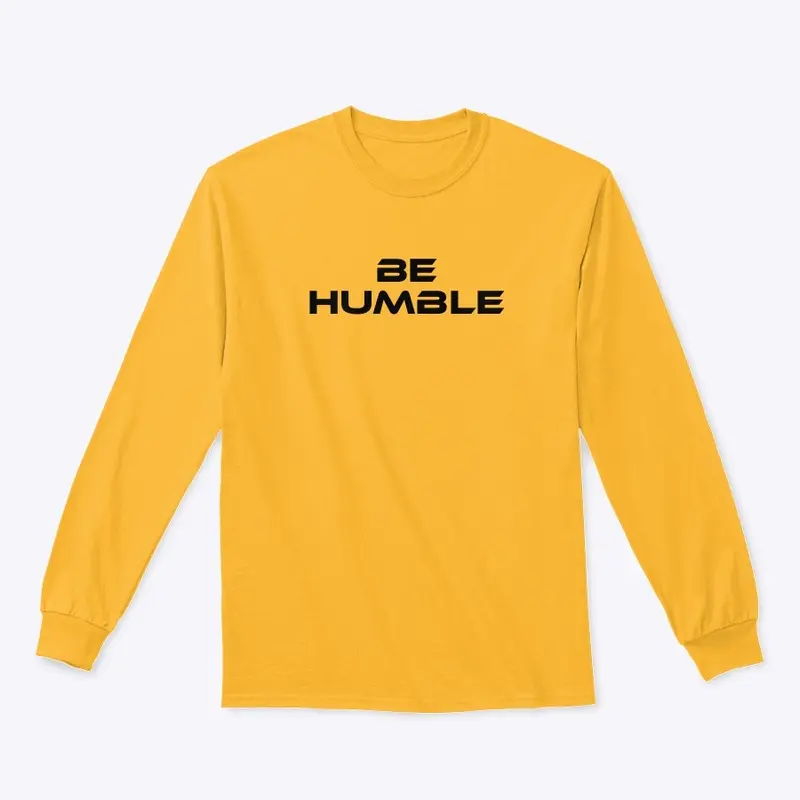 BE HUMBLE Long Sleeve (Multi-Color)