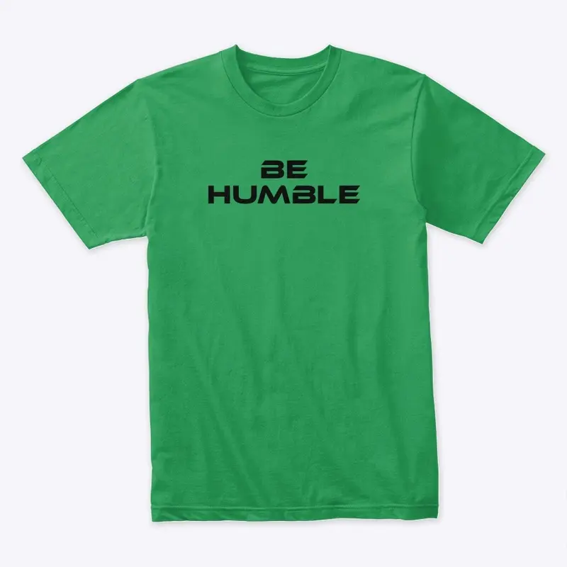 BE HUMBLE Premium T-Shirt (Multi-Colors)